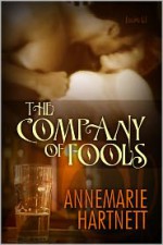 The Company of Fools - Annemarie Hartnett