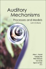 Auditory Mechanisms: Processes and Models - Proceedings of the Ninth International Symposium (with CD-ROM) [With CD ROM] - Alfred L. Nuttall, Tianying Ren, Peter Gillespie