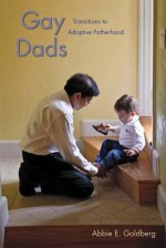 Gay Dads: Transitions to Adoptive Fatherhood - James Jacobs, Abbie Goldberg, Christopher Panarella