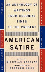 American Satire: An Anthology of Writings from Colonial Times to the Present - Nicholas Bakalar