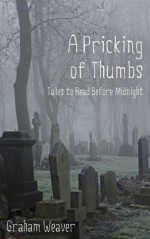 A Pricking Of Thumbs - Graham Weaver