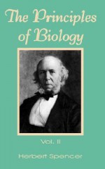 The Principles of Biology - Herbert Spencer