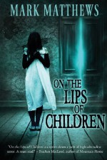 On the Lips of Children - Mark Matthews, James Roy Daley