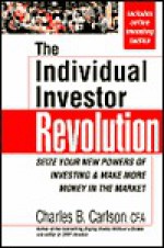 The Individual Investor Revolution: Seize Your New Powers of Investing & Make More Money in the Market - Chuck Carlson