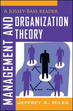 Management and Organization Theory: A Jossey-Bass Reader - Jeffrey A. Miles