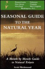 Seasonal Guide to the Natural Year--Mid-Atlantic - Scott Weidensaul