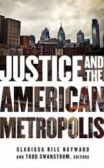 Justice and the American Metropolis - Clarissa Rile Hayward, Todd Swanstrom, Stephen Macedo, Douglas W. Rae, Gerald Frug, Ford Richard Thompson, Margaret Kohn, Loren King