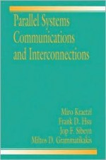 Parallel System Interconnections and Communications - Miro Kraetzl, D. Frank Hsu, Miroslav Kraetzl, Miro Kraetzl