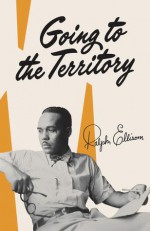 Going to the Territory - Ralph Ellison