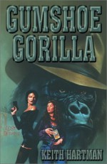 Gumshoe Gorilla - Keith Hartman