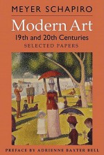 Modern Art: 19th and 20th Centuries: Selected Papers - Meyer Schapiro, Adrienne Baxter Bell