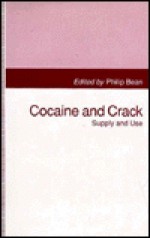 Cocaine And Crack: Supply And Use - Philip Bean