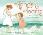 Hands & Hearts: With 15 Words in American Sign Language - Donna Jo Napoli, Amy Bates