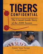 Tigers Confidential: The Untold Inside Story of the 2008 Season - Andy Van Slyke, Jim Hawkins