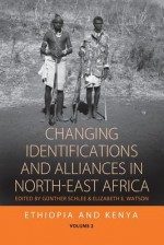 Changing Identifications and Alliances in North-East Africa: Volume I: Ethiopia and Kenya - Günther Schlee, Elizabeth E. Watson