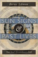 Sun Signs & Past Lives: Your Soul's Evolutionary Path - Bernie Ashman