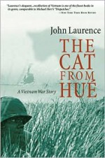 The Cat From Hue: A Vietnam War Story - John Laurence