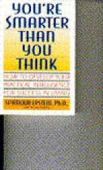 You're Smarter Than You Think: How To Develop Your Practical Intelligence For Success In Living - Seymour Epstein, Archie Brodsky