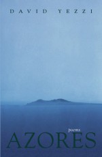 Azores: Poems - David Yezzi, Donald R. Kennon