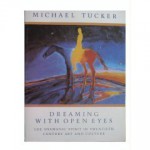 Dreaming with Open Eyes: The Shamanic Spirit in Twentieth Century Art and Culture - Michael Tucker