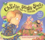 Sir Charlie Stinky Socks and the Really Dreadful Spell - Kristina Stephenson