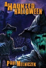 A Haunted Halloween - Paul Melniczek