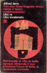 Ubu re - Ubu incatenato - Alfred Jarry, Luciana Crepax, Francesco Origgi, Tommaso Giglio