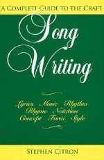 Songwriting: A Complete Guide to the Craft - Stephen Citron