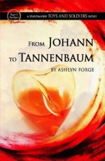 From Johann To Tannenbaum - Ashlyn Forge