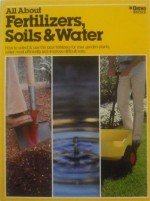 All About Fertilizers, Soils and Water - A. Cort Sinnes, Shirley Manning