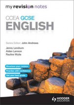 Gcse English for Ccea: Revision Book. John Andrews ... [Et Al.] - John Andrews, Pauline Wylie, Aidan Lennon, Jenny McConnell