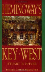 Hemingway's Key West - Stuart B. McIver