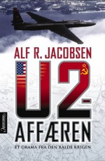 U-2-affæren: Et drama fra den kalde krigen - Alf R. Jacobsen