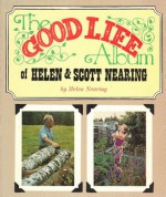 The Good Life Album of Helen & Scott Nearing - Helen Nearing