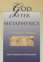 God After Metaphysics - John Panteleimon Manoussakis