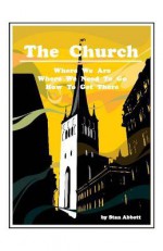 The Church: Where We Are, Where We Need to Go, How to Get There - Stan Abbott