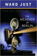 The Weather in Berlin - Ward Just