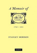 John Bell, 1745 1831: A Memoir - Stanley Morison, Morison Stanley