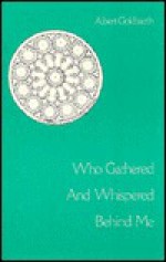 Who Gathered And Whispered Behind Me - Albert Goldbarth