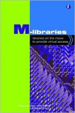 M-Libraries: Libraries on the Move to Provide Virtual Access - Gill Needham, Mohamed Ally