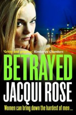 Betrayed - Jacqui Rose