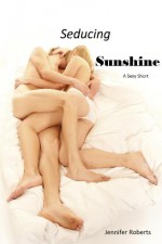 Seducing Sunshine (Sexy Shorts) - Jennifer Roberts