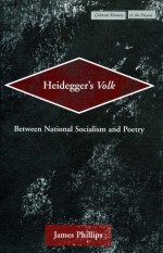 Heidegger's Volk: Between National Socialism and Poetry - James Phillips