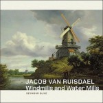 Jacob van Ruisdael: Windmills and Water Mills - Seymour Slive