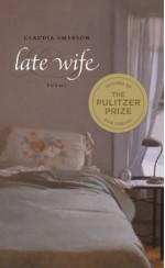 Late Wife: Poems (Southern Messenger Poets) - Claudia Emerson