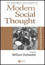 The Blackwell Dictionary of Modern Social Thought 2e - William Outhwaite