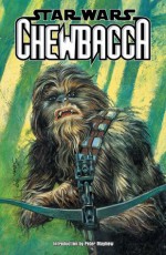 Star Wars: Chewbacca (Star Wars (Dark Horse)) - Darko Macan, Dave Gibbons, Dusty Abell, Igor Kordey, Jan Duursema, John Nadeau, Kilian Plunkett, Martin Egeland, Rafael Kayanan, Brent Anderson, Jim Royal, Jordi Ensign, Willie Blyberg