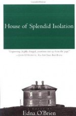 House of Splendid Isolation - Edna O'Brien