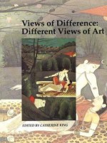 Views of Difference: Different Views of Art - Catherine King