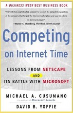 Competing On Internet Time: Lessons From Netscape And Its Battle With Microsoft - Michael A. Cusumano